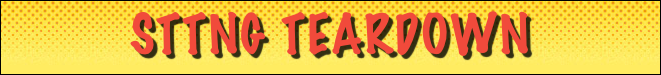 STTNG Teardown